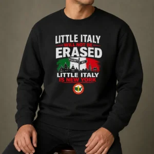 Official Little Italy Will Not Be Erased Little Italy Is New York Sweater