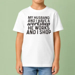 Official My Husband And I Have A Workshop He Works And I Shop Kids T-Shirt