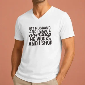 Official My Husband And I Have A Workshop He Works And I Shop V-Neck Shirt