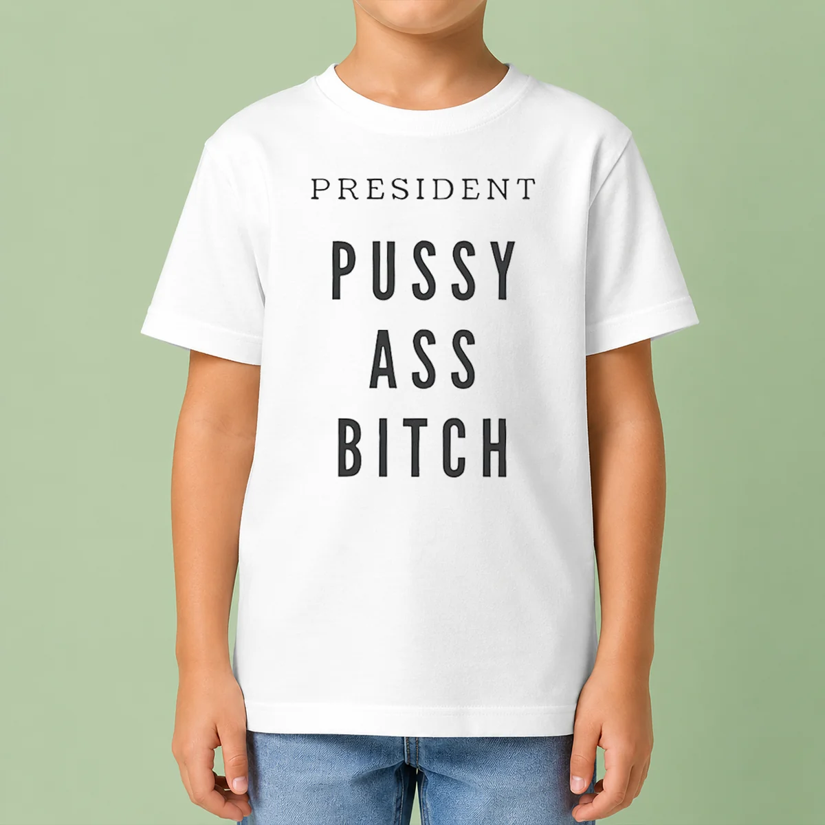 Official President Pussy Ass Bitch Kids T Shirt showing front print on a short sleeve cotton tee