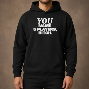 Official You Name 5 Players Bitch Hoodie in black with front pocket and drawstring hood