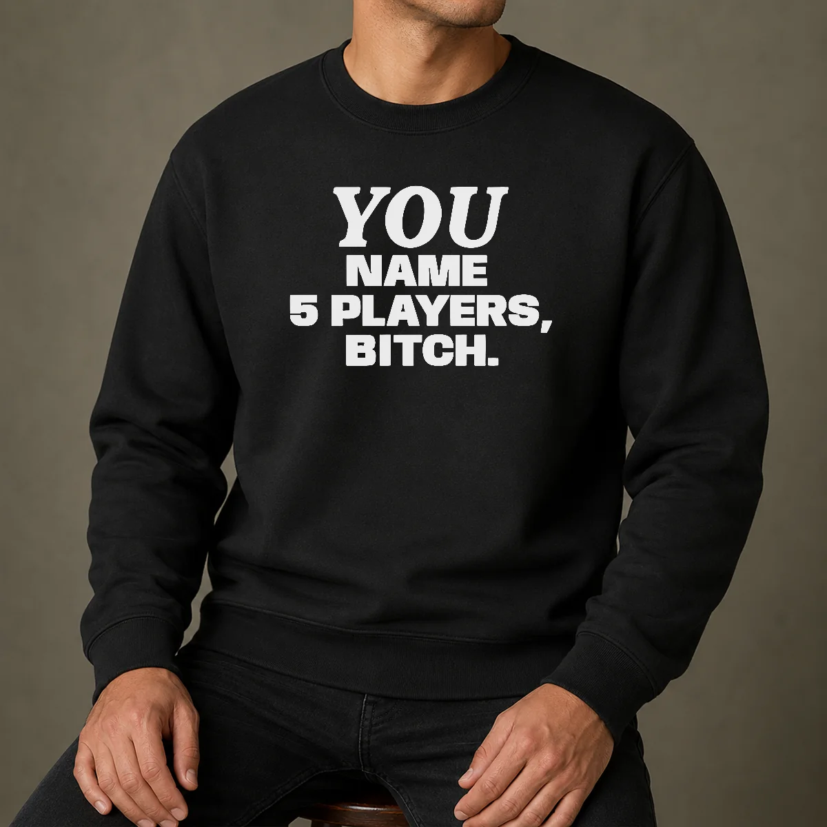 Official You Name 5 Players Bitch Sweater