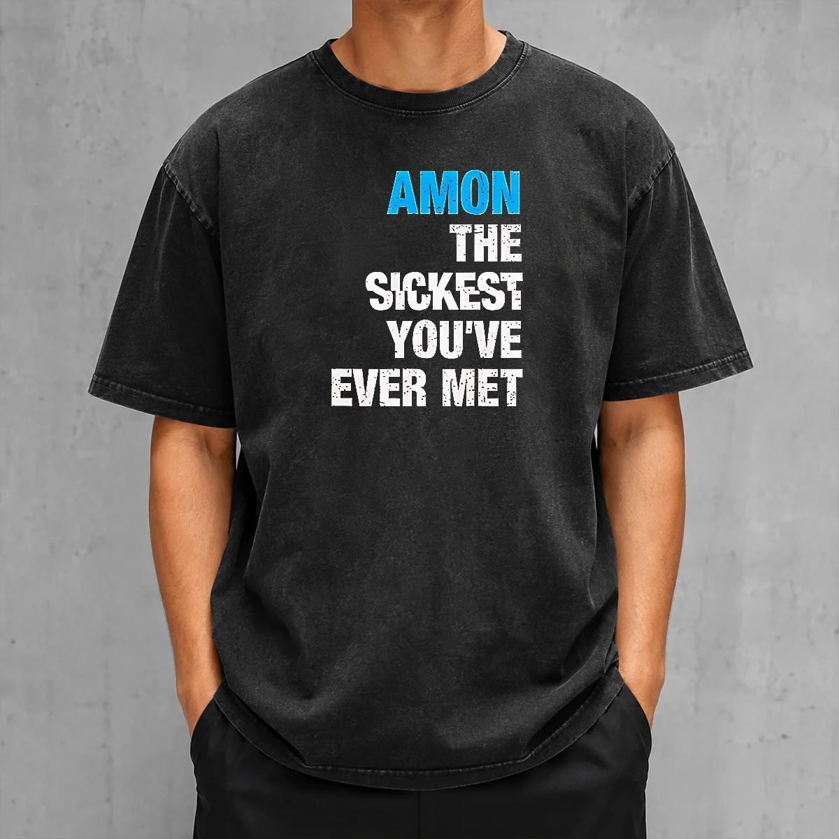 Original Amon The Sickest You'Ve Ever Met Washed T-Shirt