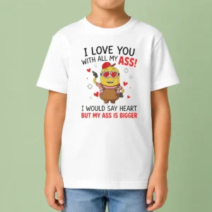 Original Awesome Minion I Love You Ass With All My I Would Say Heart But My Ass Is Bigger Kids T-Shirt