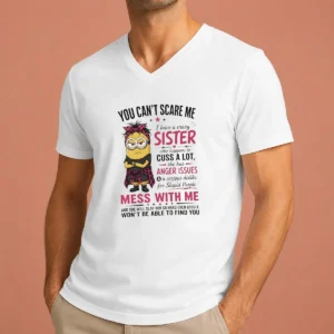Original Awesome Minion You Cant Scare Me I Have A Crazy B Sister WHO Happens To Cuss A Lot She Has Anger I Tank Top
