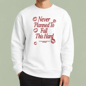 Original Awesome Never Planned To Fall This Hard You Are Looking Pretty Hot Over There Sweater