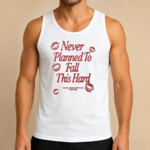 Original Awesome Never Planned To Fall This Hard You Are Looking Pretty Hot Over There Tank Top