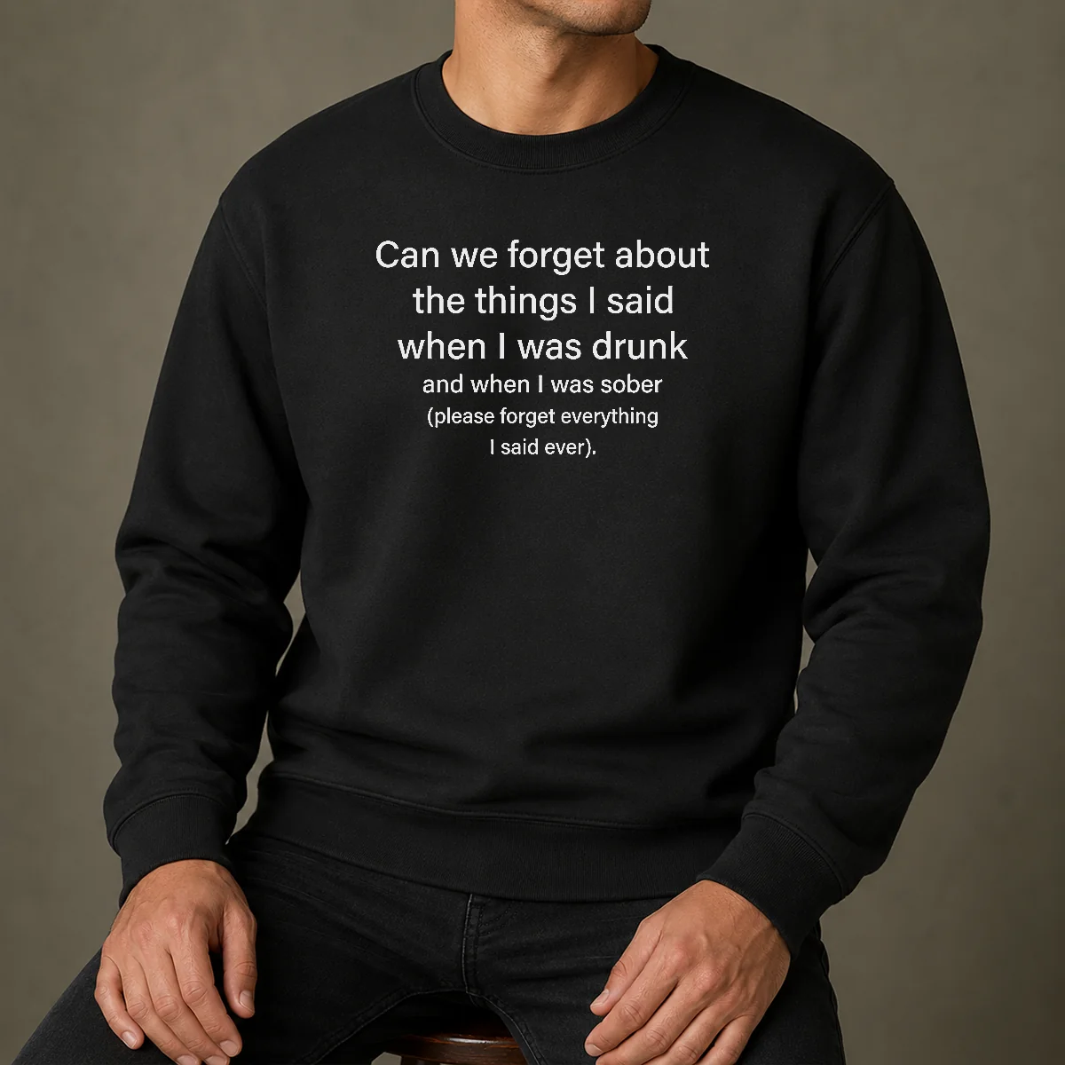 Original Can We Forget The Things I Said When I Was Drunk Sweater