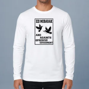 Original Eid Mubarak And Against Oppressive Government Long Sleeve Shirt