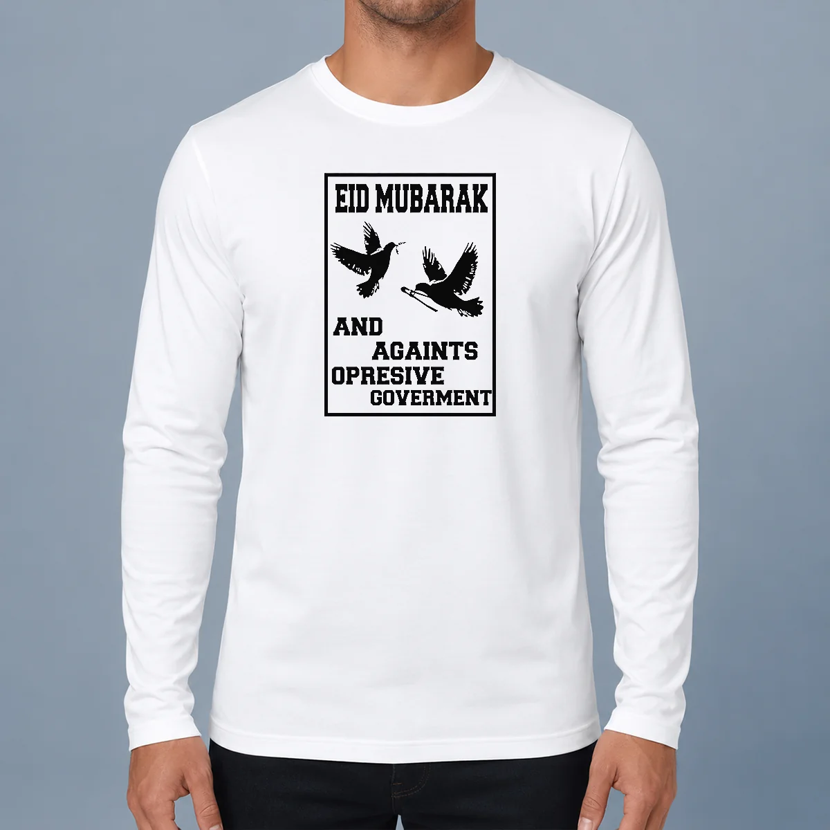 Original Eid Mubarak And Against Oppressive Government Long Sleeve Shirt