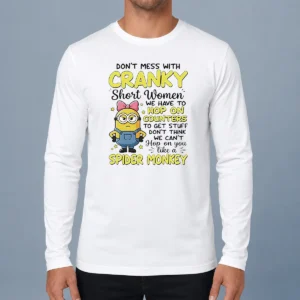 Original Good Minion Dont Mess With Cranky Short Women We Have To Hop On Counters To Get Stuff Dont Thin long sleeve shirt in a flat lay view
