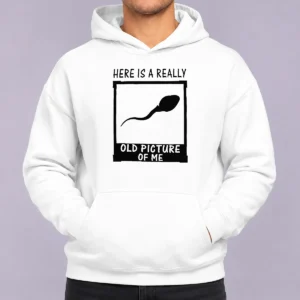 Original Here'S A Really Old Picture Of Me Hoodie