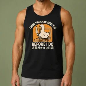 Original I Hope This Email Finds You Before I Do Duck Tank Top