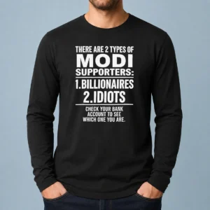 Original There Are 2 Types Of Modi Supporters Billionaires Or Idiots Check Your Bank long sleeve shirt in black with bold white text