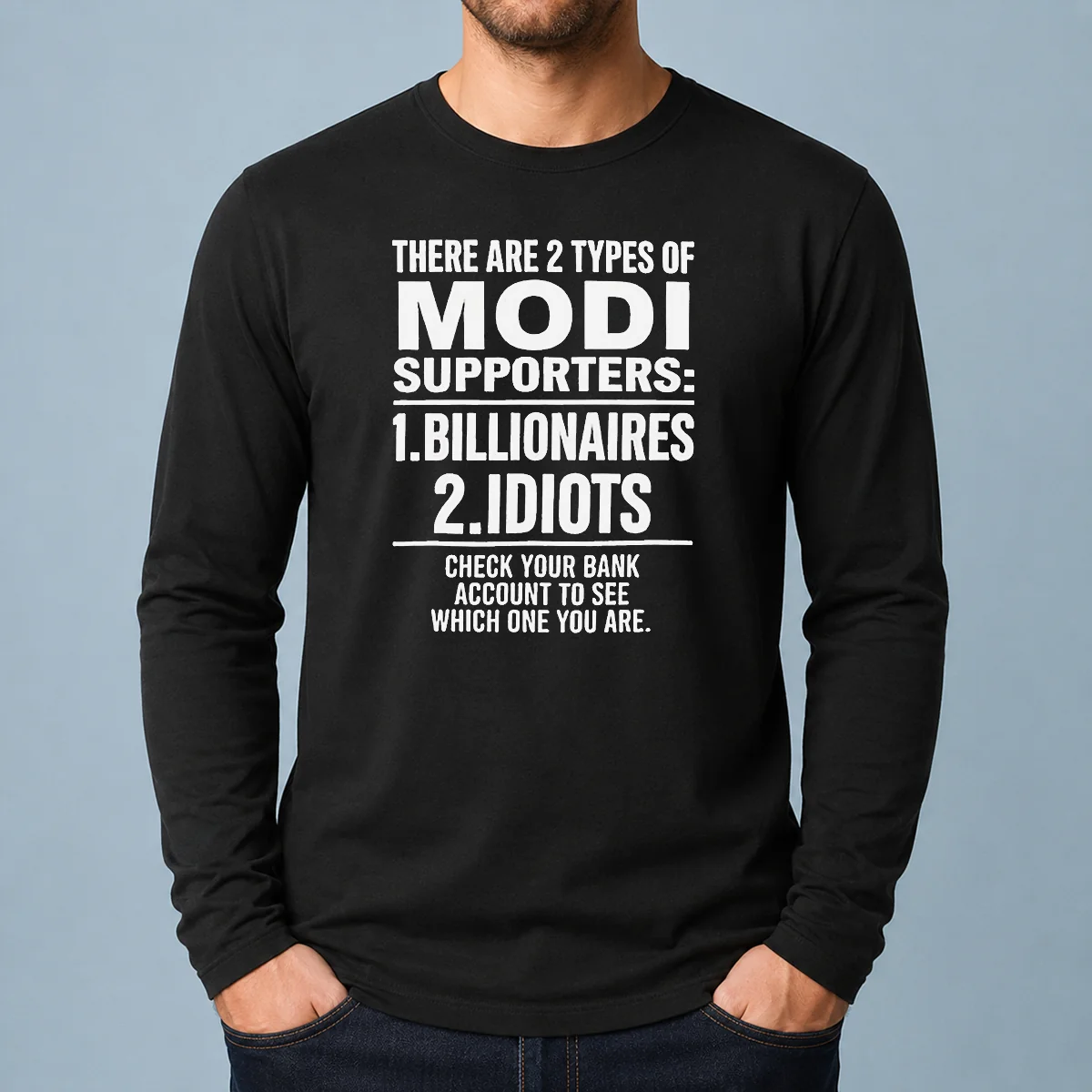 Original There Are 2 Types Of Modi Supporters Billionaires Or Idiots Check Your Bank long sleeve shirt in black with bold white text