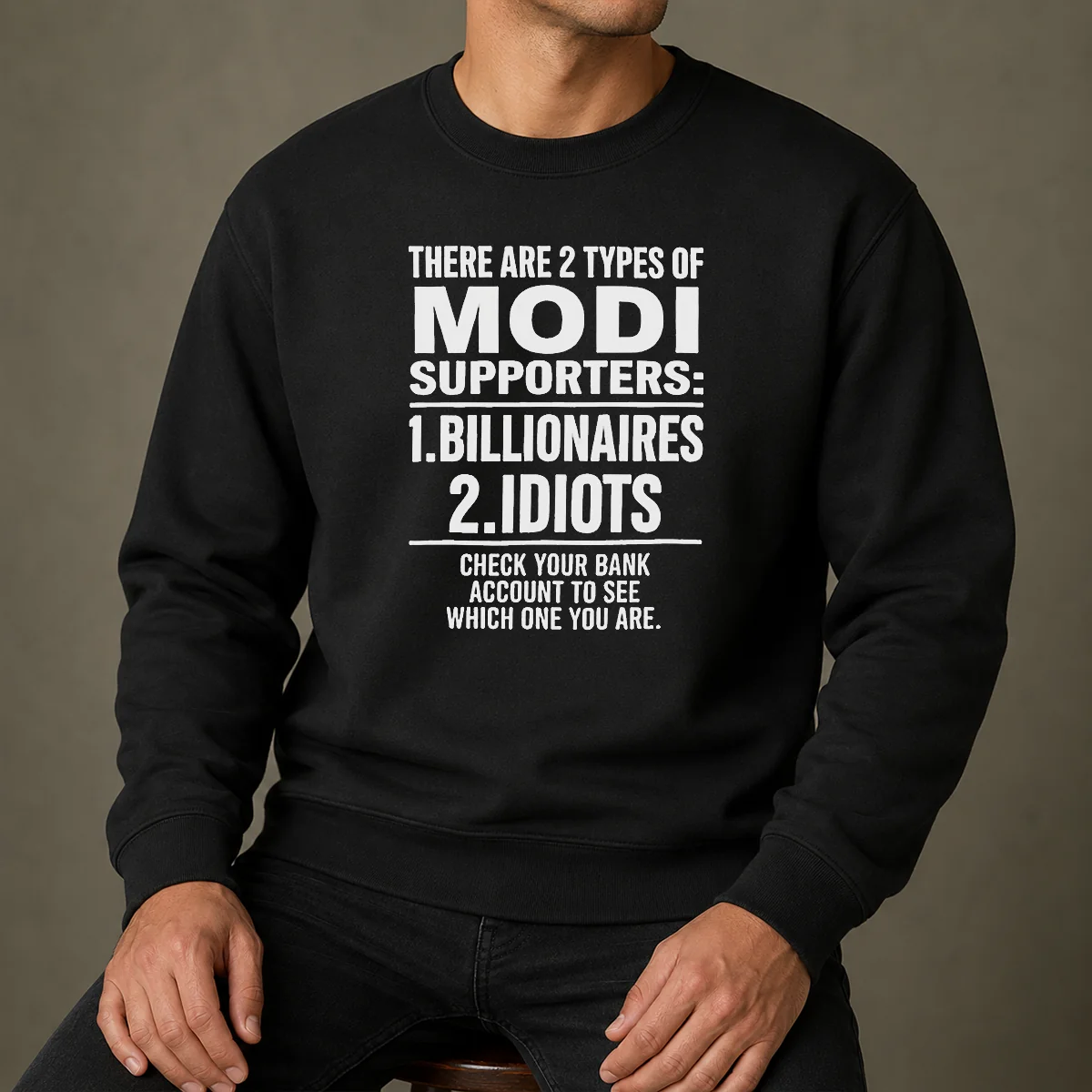 Original There Are 2 Types Of Modi Supporters Billionaires Or Idiots Check Your Bank Sweater