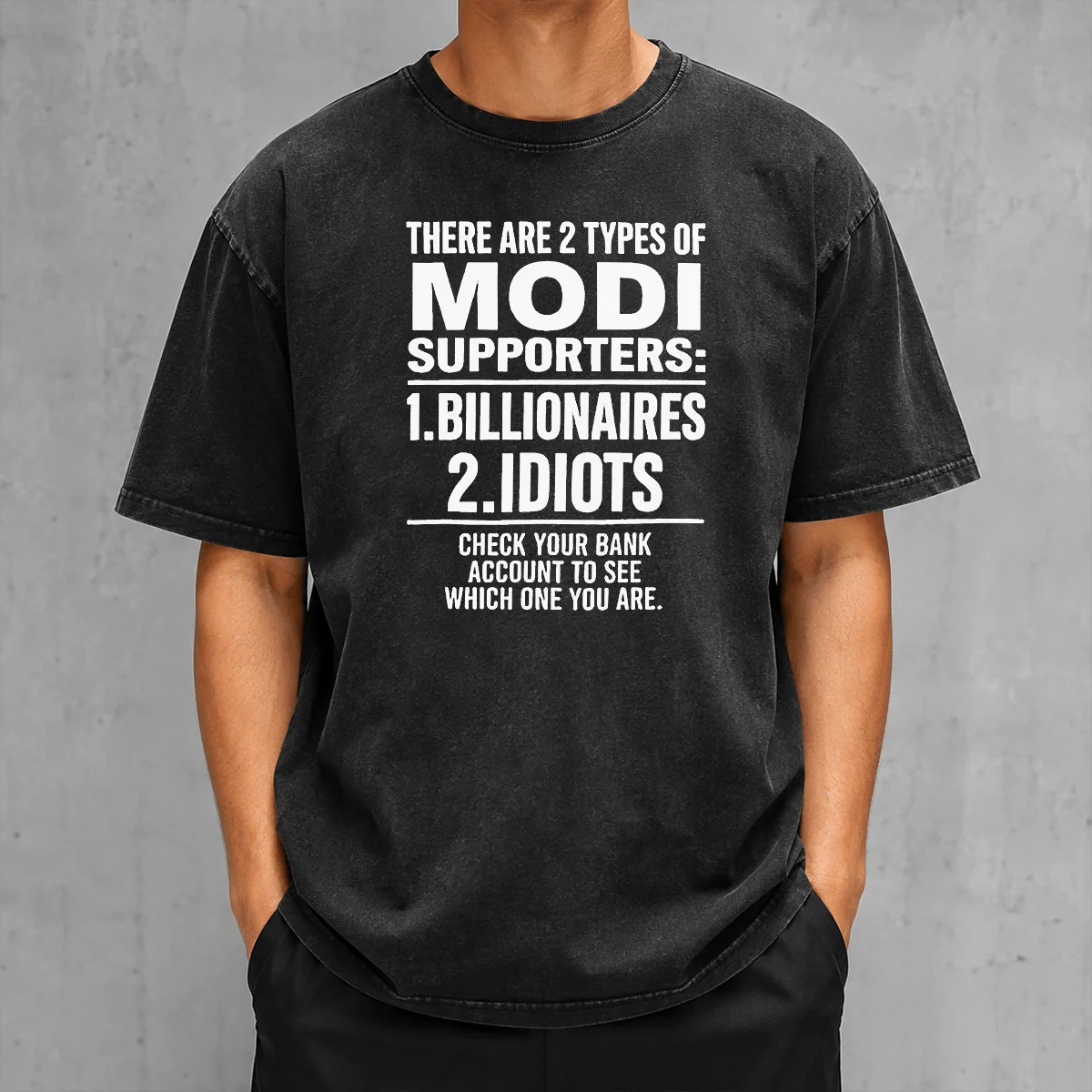 Original There Are 2 Types Of Modi Supporters Billionaires Or Idiots Check Your Bank Washed T-Shirt