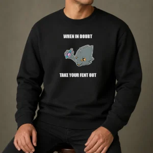 Original When In Doubt Take Your Fent Out Sweater