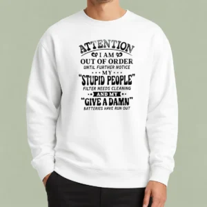 Premium Attention I Am Out Of Order Until Further Notice My Stupid People Filter Sweater
