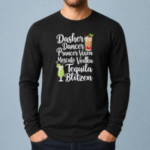 Premium Drinks Cocktail Glass Dasher Dancer Prancer Vixen Moscato Vodka Tequila Blitzen Long Sleeve Shirt