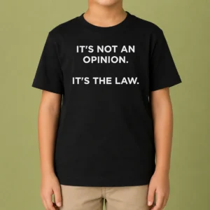 Premium It'S Not An Opinion It'S The Law Legal Kids T-Shirt