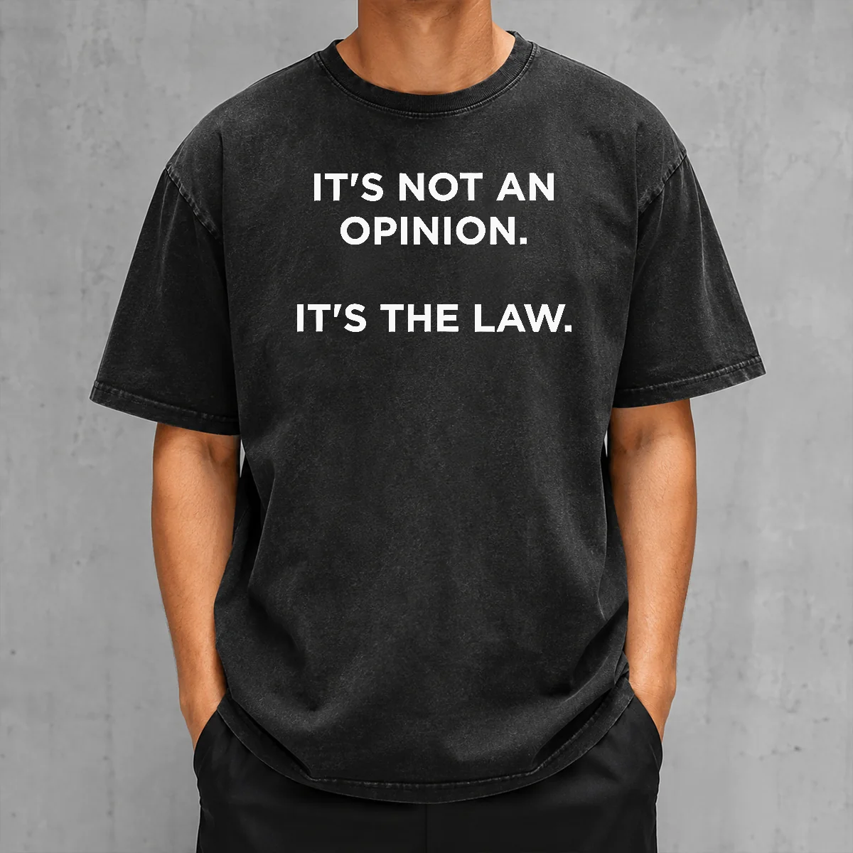 Premium It'S Not An Opinion It'S The Law Legal washed t shirt in soft fabric with classic fit