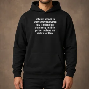 Premium Not Even Allowed To Write Something Wrong Now In This Hoodie