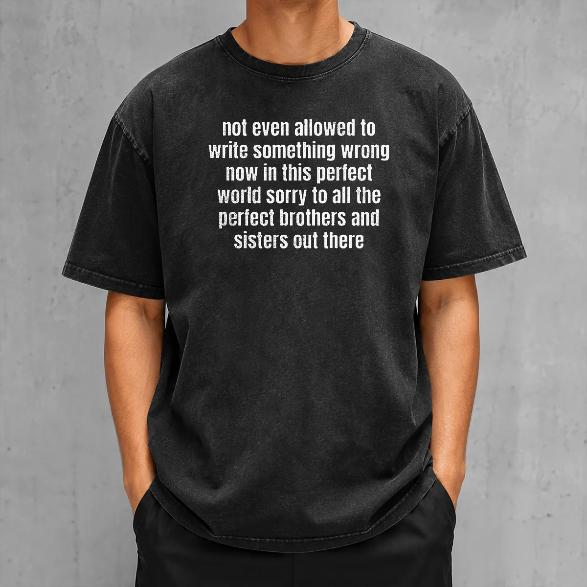 Premium Not Even Allowed To Write Something Wrong Now In This washed t shirt in soft cotton fabric, shown in light grey