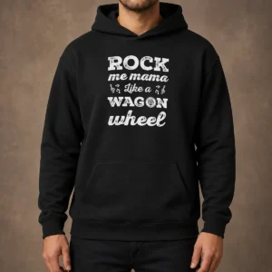 Premium Rock Me Mama Like A Wagon Wheel Country Music Hoodie