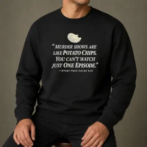 Premium True Crime Fan Murder Shows Are Like Potato Chips You Cannot Watch One Episode Sweater