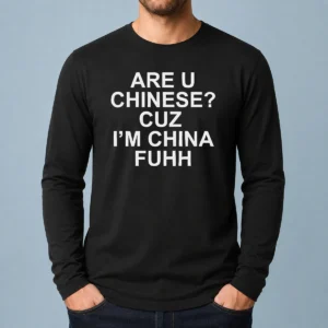 Pretty Are U Chinese Cuz I'M China Fuhh long sleeve shirt with bold text design in black and white