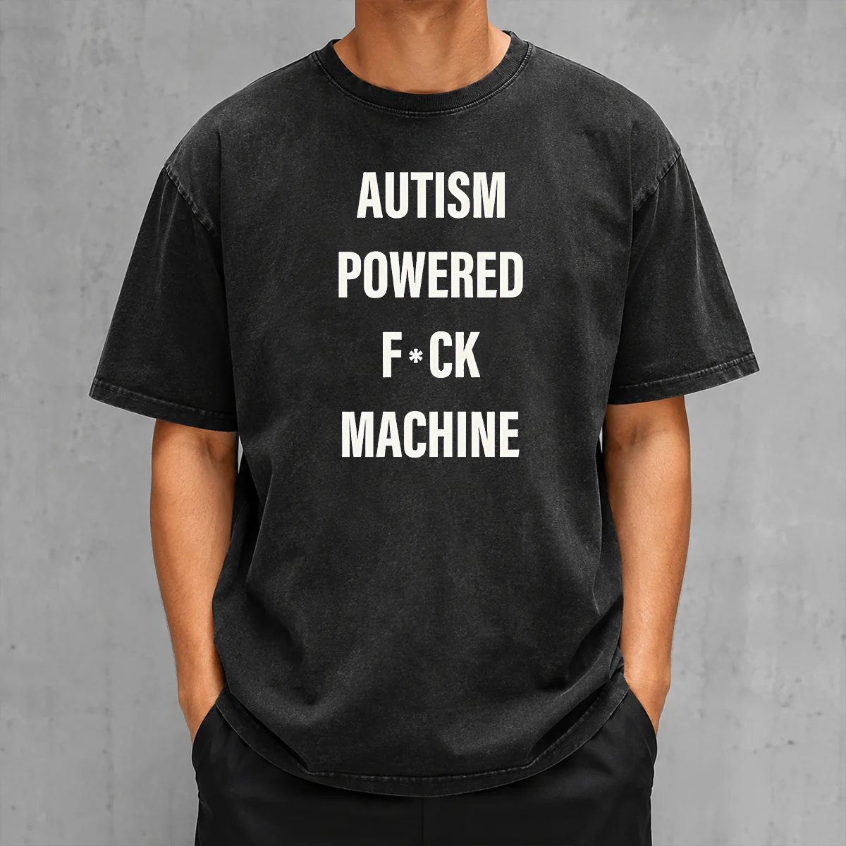 Pretty Autism Powered Fuck Machine Humor Washed T-Shirt