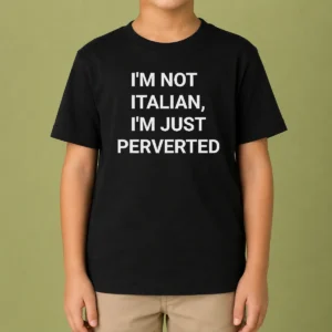 Pretty Awesome I'M Not Italian I'M Just Perverted Kids T Shirt in vibrant colors, short-sleeve cotton tee for children