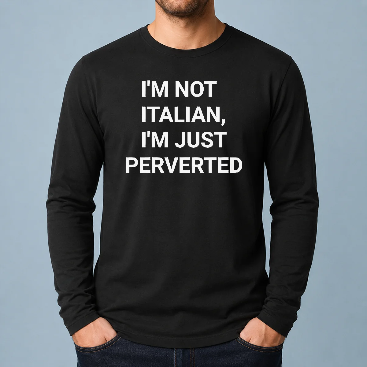 Pretty Awesome I'M Not Italian I'M Just Perverted long sleeve shirt in black with white and red text design