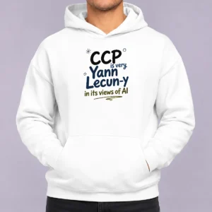 Pretty CCP Is Very Yann Lecun Y In Its Views Of AI Hoodie