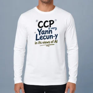 Pretty CCP Is Very Yann Lecun Y In Its Views Of AI Long Sleeve Shirt