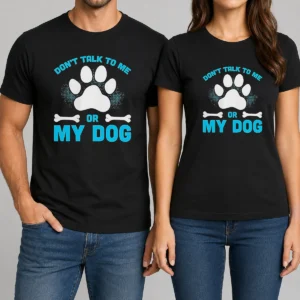 Pretty Don'T Talk To Me Or My Dog
