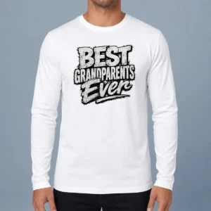Pretty Grandparents Day Best Grandparents Ever Streetwear Long Sleeve Shirt