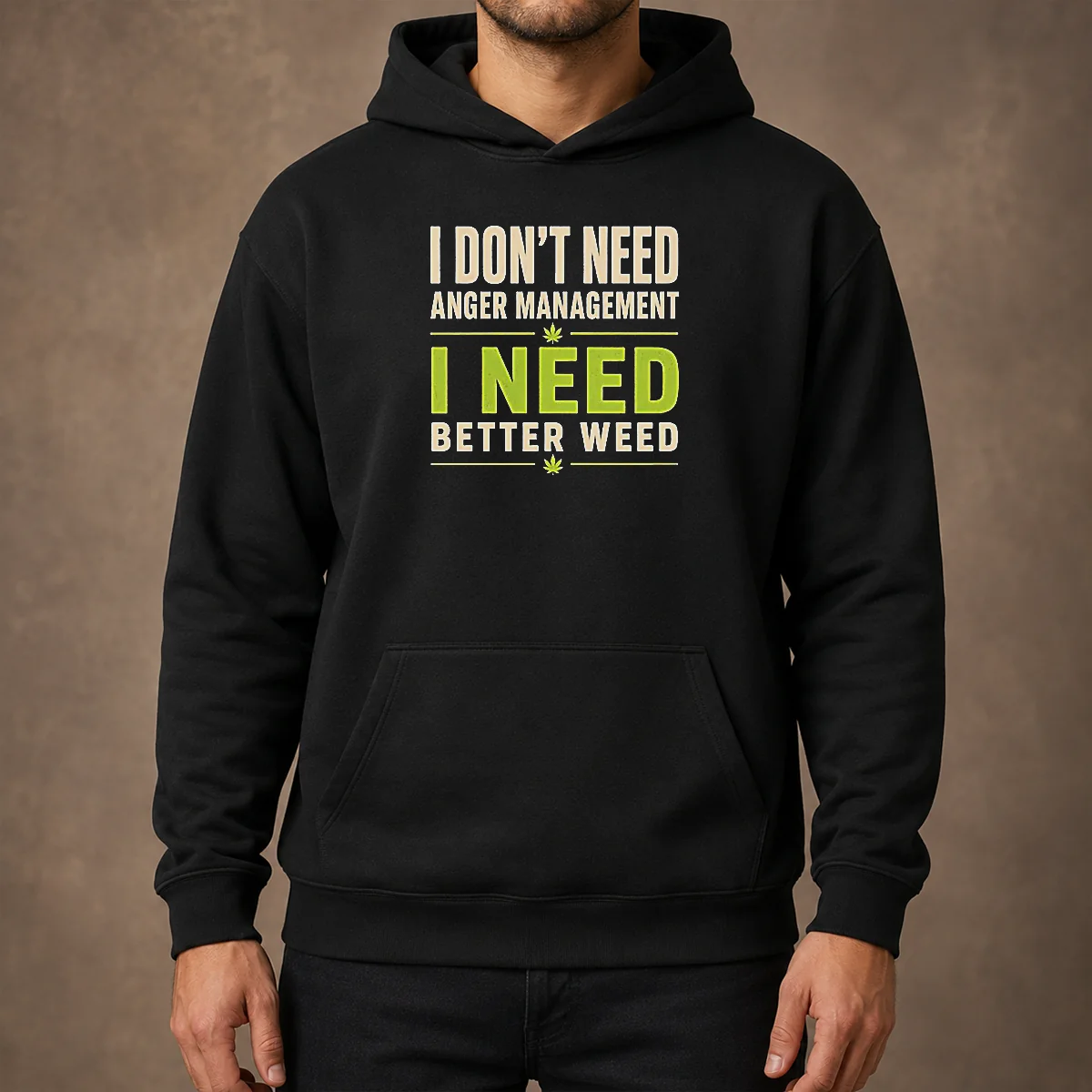 Pretty I Do Not Need Anger Management I Need Better Weed Hoodie