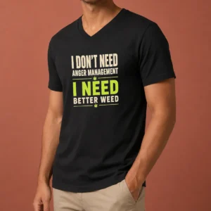 Pretty I Do Not Need Anger Management I Need Better Weed V-Neck Shirt