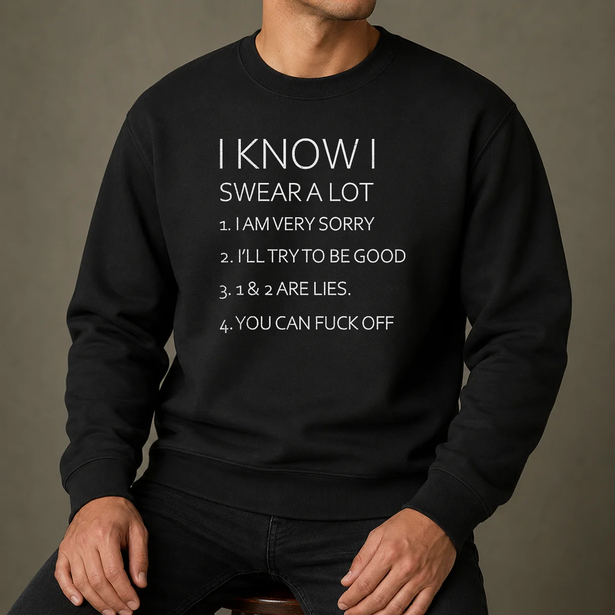 Pretty I Know I Swear A Lot I Am Very Sorry I'Ll Try To Be Good 1 And 2 Are Lies You Can Fuck Off Sweater
