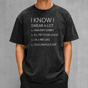 Pretty I Know I Swear A Lot I Am Very Sorry I'Ll Try To Be Good 1 And 2 Are Lies You Can Fuck Off printed on a soft washed t shirt in light gray