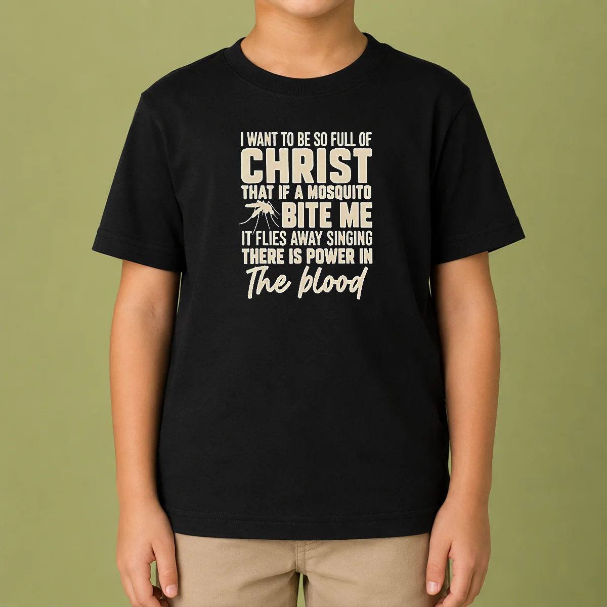 Pretty I Want To Be So Full Of Christ That If A Mosquito Bite Me It Kids T-Shirt