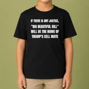 Pretty If There Is Any Justice Big Beautiful Bill Kids T-Shirt