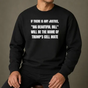 Pretty If There Is Any Justice Big Beautiful Bill Sweater