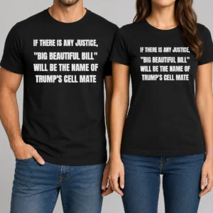 Pretty If There Is Any Justice Big Beautiful Bill t shirt in classic fit with bold graphic text on front