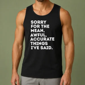 Pretty Nice Sorry For The Mean Awful Accurate Things I'Ve Said tank top in white, sleeveless casual wear with bold text design