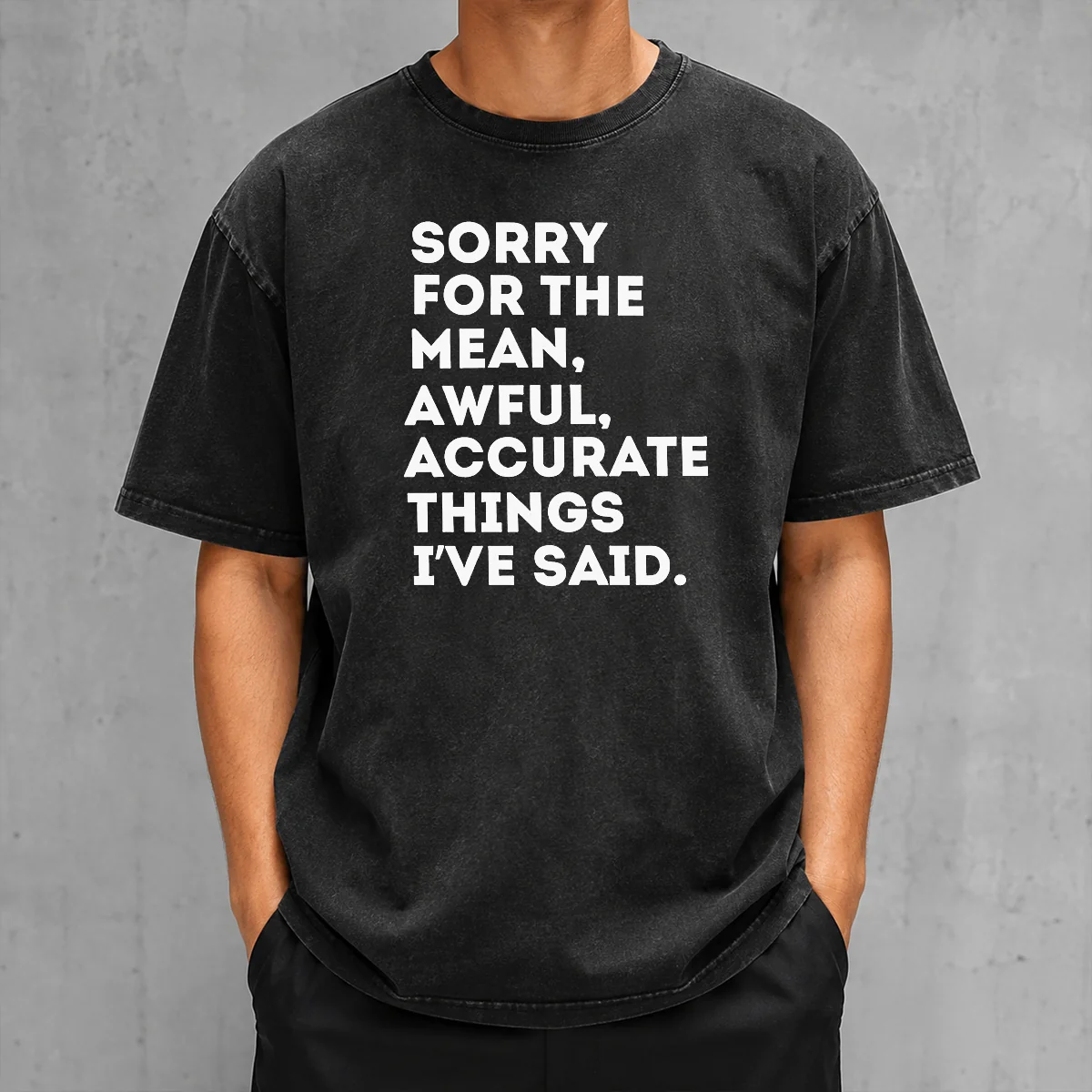 Pretty Nice Sorry For The Mean Awful Accurate Things I'Ve Said Washed T-Shirt