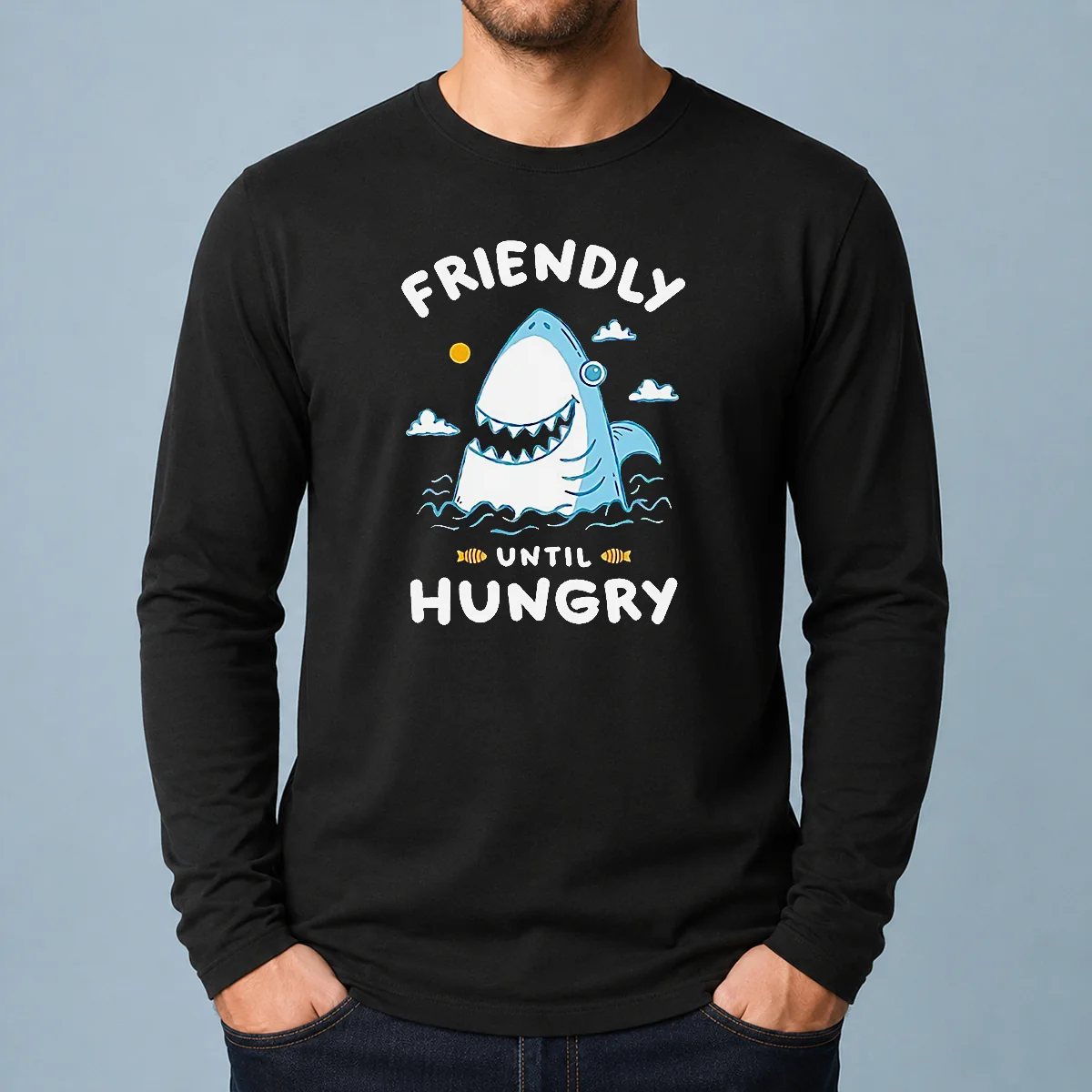 Pretty Original Shark Grinning Friendly Until Hungry Long Sleeve Shirt