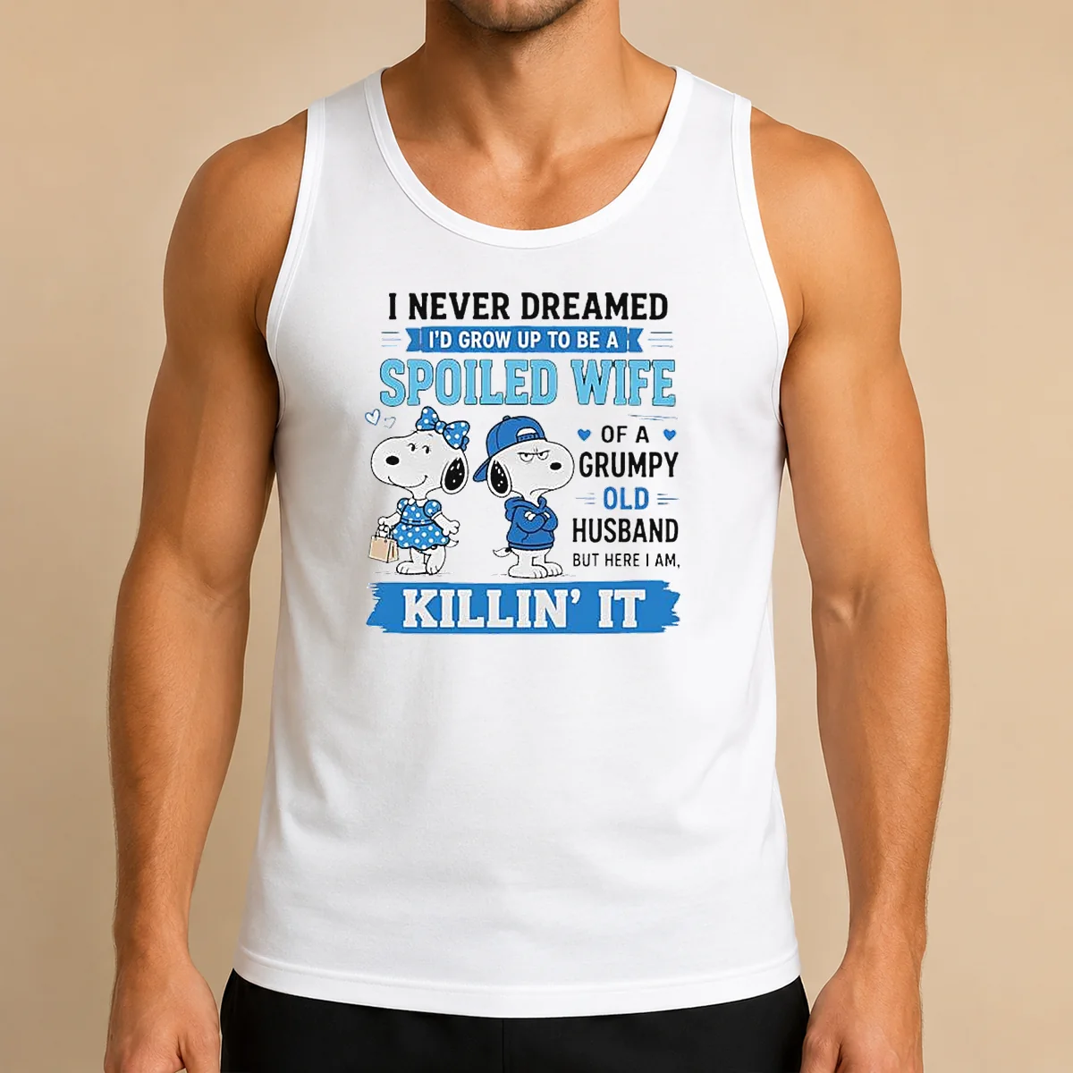 Pretty Snoopy Peanuts I Never Dreamed I D Grow Up To Be A Spoiled Wife Of A Grumpy Tank Top